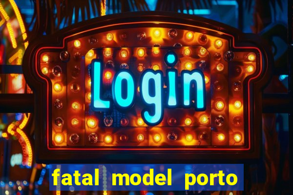 fatal model porto alegre do norte